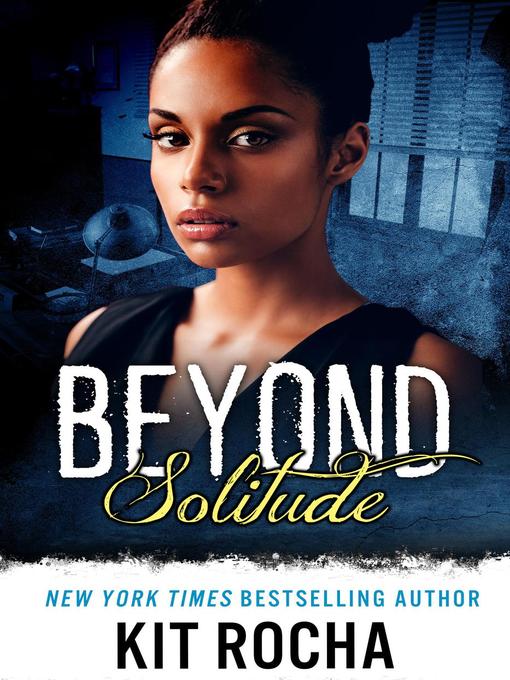 Title details for Beyond Solitude by Kit Rocha - Available